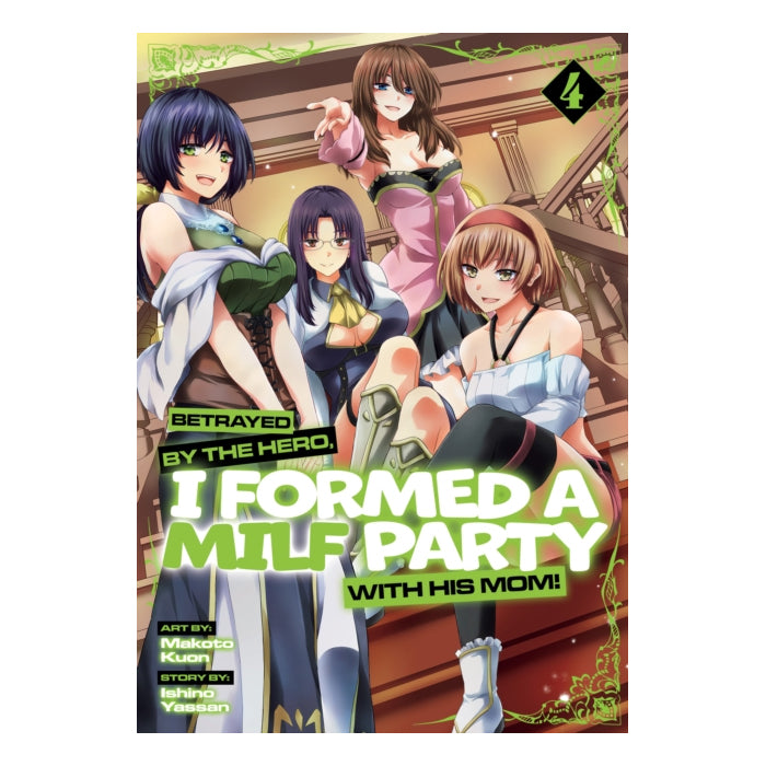Betrayed by the Hero, I Formed a MILF Party with His Mom! Volume 04 Manga Book Front Cover