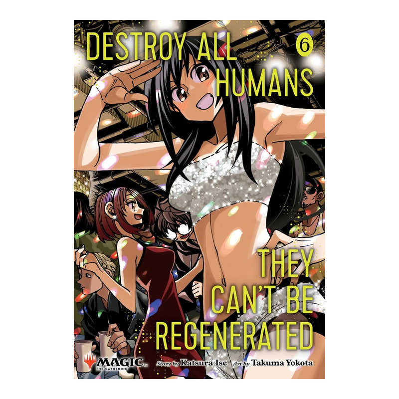 Destroy All Humans. They Can't Be Regenerated. A Magic The Gathering Manga Volume 06 Front Cover