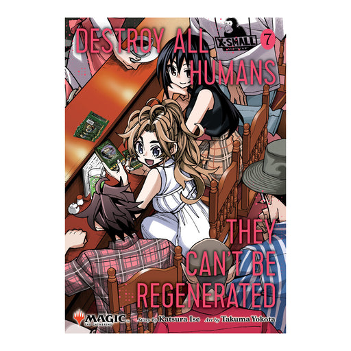 Destroy All Humans. They Can't Be Regenerated. A Magic The Gathering Manga Volume 07 Front Cover
