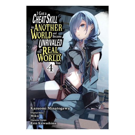 I Got a Cheat Skill in Another World and Became Unrivaled in the Real World, Too Volume 04 Manga Book Front Cover