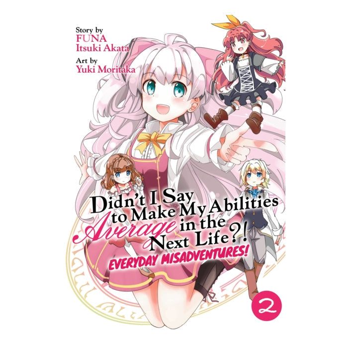 Didn't I Say to Make My Abilities Average in the Next Life Everyday Misadventures! Volume 02 Manga Book Front Cover